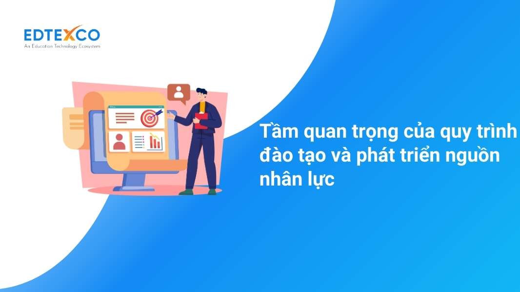 Tầm quan trọng của quy trình đào tạo và phát triển nguồn nhân lực