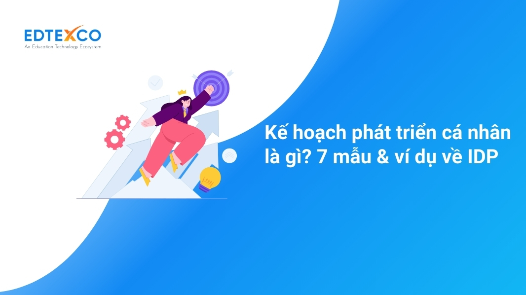 Kế hoạch phát triển cá nhân là gì? 7 mẫu & ví dụ về IDP