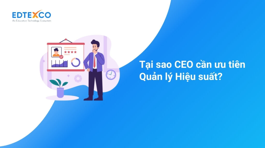 Tại sao CEO cần ưu tiên Quản lý Hiệu suất?